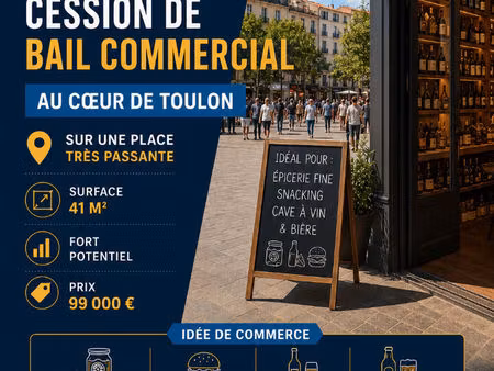 opportunité rare - 83000 toulon centre - cession de bail -