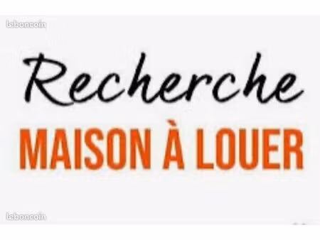 recherche maison 3/4chambres