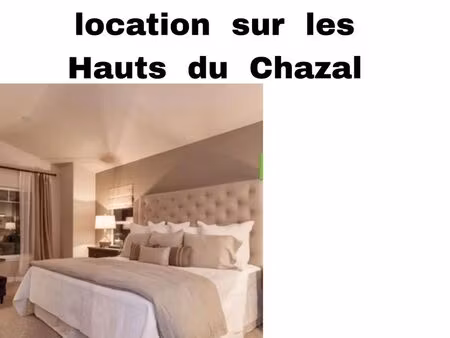 je recherche une location sur les hauts du chazal