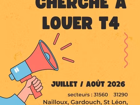 cherche t4 à louer (maison  appartement)