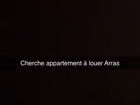 cherche appartement arras