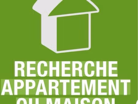 je cherche une appartement ou maison
