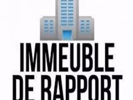 immeuble de rapport avec haute rentabilité
