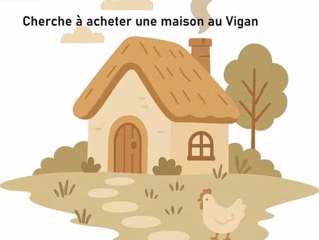 cherche à acheter maison au vigan