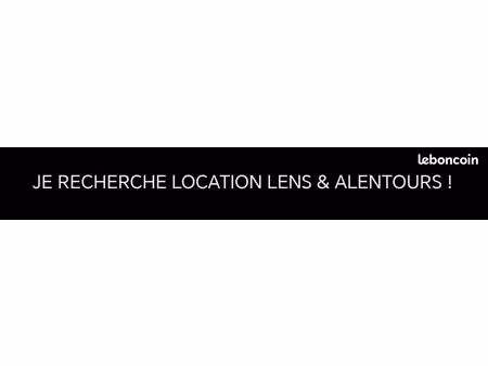 urgent je recherche location lens&alentours