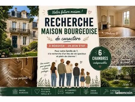 recherchons maison bourgeoise 6 chambres