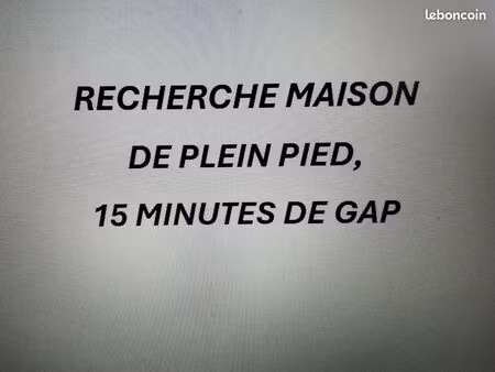maison de plein pied 15minutes de gap maxi