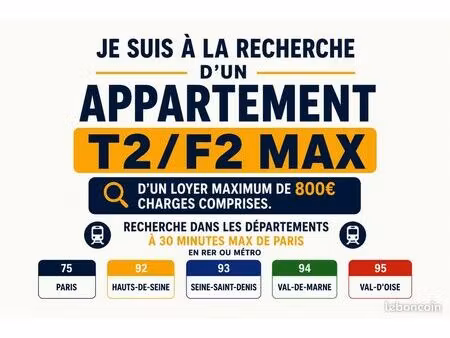 je recherche un appartement t2/f2 max 800  en île de france