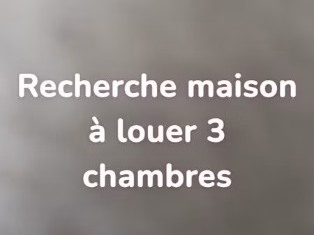 recherche maison 3 chambres