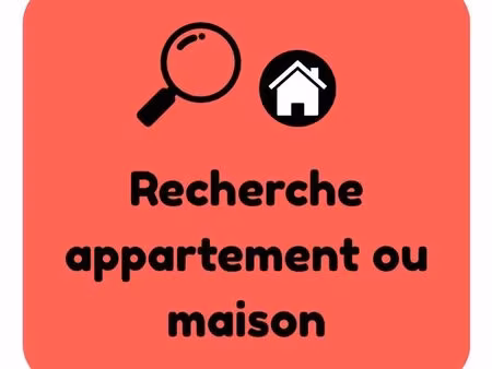 recherche appartement/maison à louer