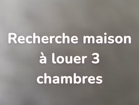 recherche maison 3 chambres