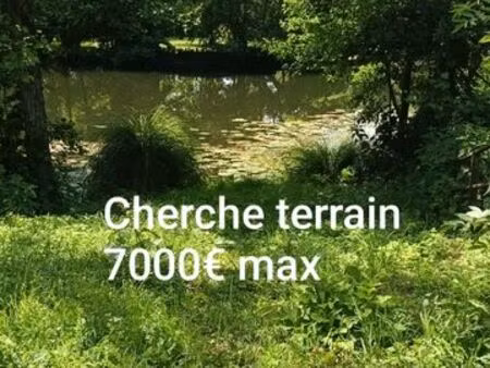 cherche terrain 7000 max