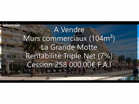murs commerciaux (104m²) - la grande motte - belle rentabilité 7% (triple net) - me consul