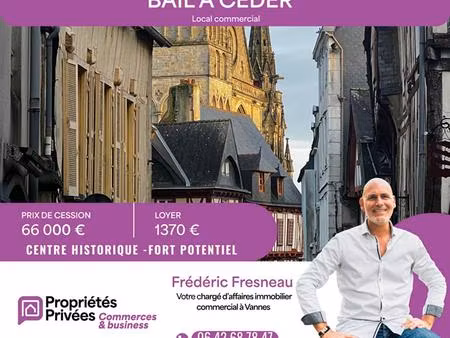 droit au bail - emplacement recherché au coeur historique de vannes