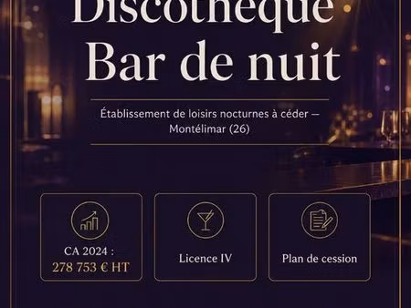 bar  discothèque  fonds de commerce 200 m² montelimar