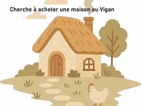 cherche à acheter une maison au vigan