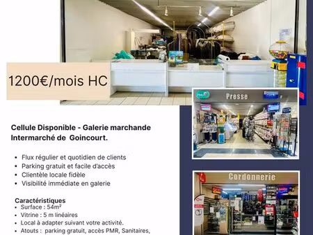 local commercial 54 m² galerie intermarché – fort passage – goincourt