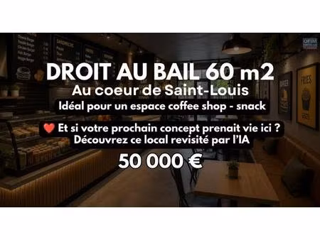 rare à saint-louis : droit au bail d'un local 60 m² avec autorisation snack & petite resta