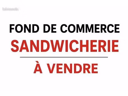 fonds de commerce fast-food sandwicherie à vendre