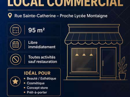 à louer local commercial 95 m2 rue sainte-catherine