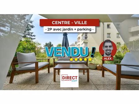 2 pièces + jardin-terrasse + parking privatif