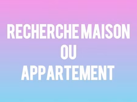recherche maison ou appartement