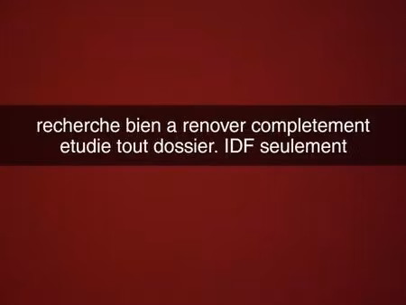 je recherche un bien a renover gros travaux