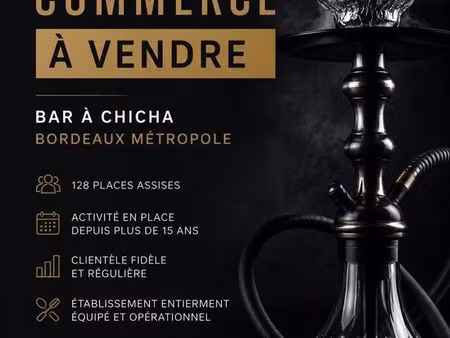 fonds de commerce – bar à chicha – bordeaux métropole
