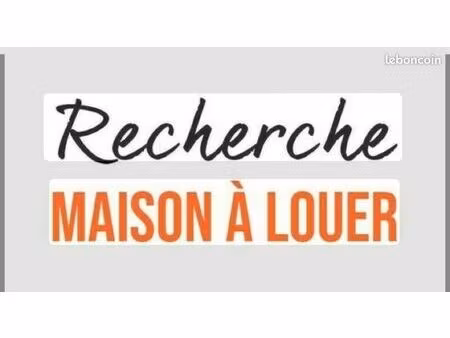 recherche maison a louer