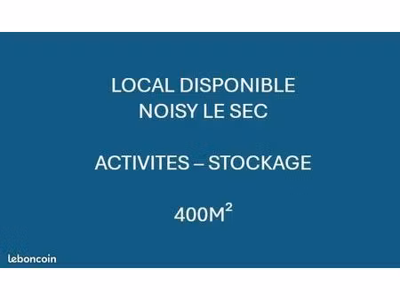 a louer local independant - 400m2 - noisy le sec