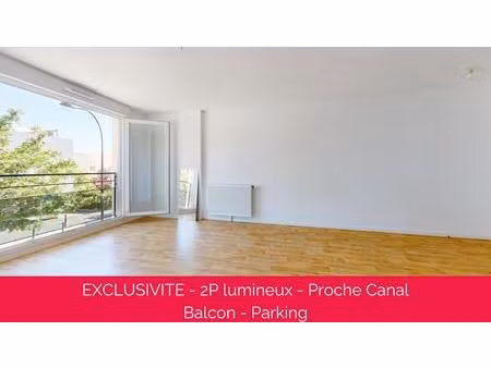 lumineux 2p - proche canal - balcon - parking