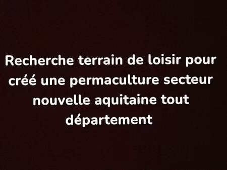 recherche terrain/maison secteur des 12 département nouvelles aquitaine