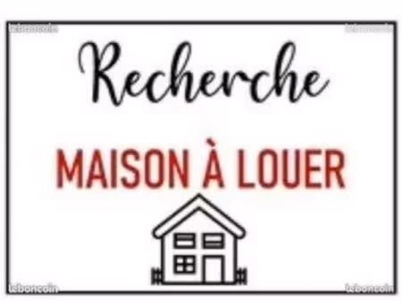 recherche maison a louer
