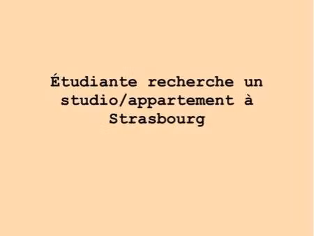étudiante sérieuse recherche studio/appartement à strasbourg – rentrée septembre 2026