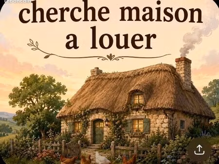 cherche maison à louer