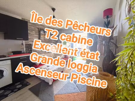 secteur île des pêcheurs  superbe t2 cabine loggia