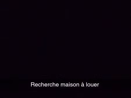 cherche maison à louer
