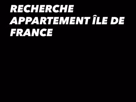 recherche appartement île de france
