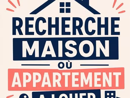 recherche maison au appartement a louer