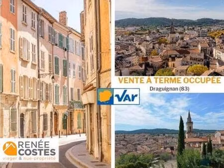 vente à terme occupée sur 144 mois - draguignan (83300)