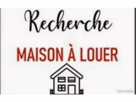 urgent recherche maison a louer