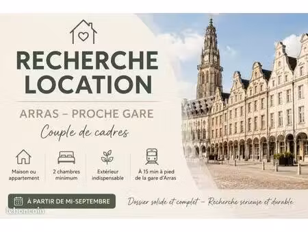 couple de cadres recherche maison/appartement – arras proche gare