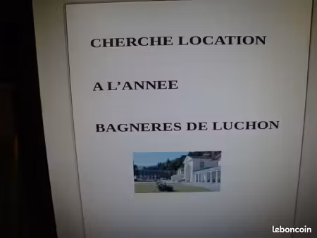 vous etes proprietaire ? cherche une location a l'annee sur luchon