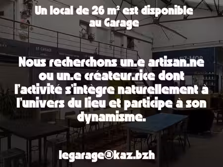 un local de 26 m² est disponible au *garage – village des savoir-faire d’étel
