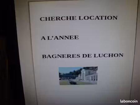 vous etes proprietaire ? cherche location a l'annee sur bagneres de luchon