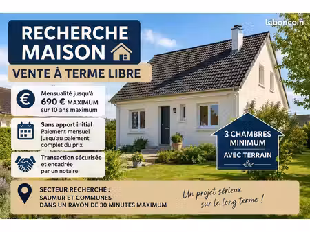 recherche maison vente à terme libre – 30 min max de saumur