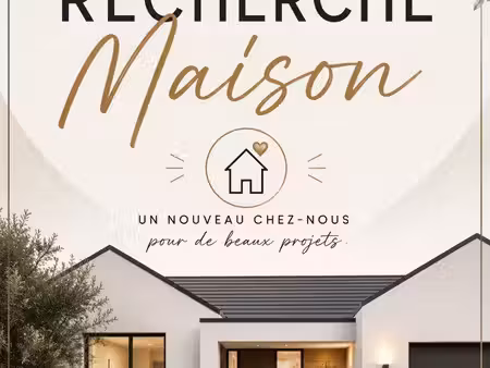 nous recherchons une maison