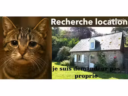 recherche location maison (je suis demandeur pas prorio)