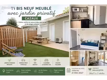 cazaux 33260 - t1 bis neuf meublé avec jardin privatif– location au mois jusqu’au 31/05/20