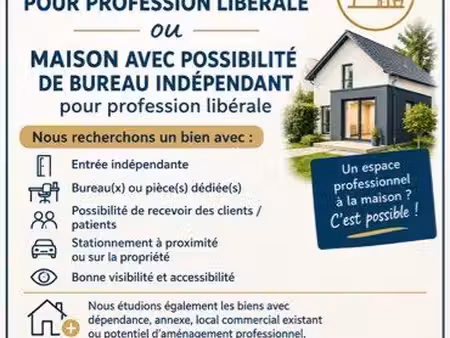 recherche achat bureau profession libérale ou maison avec possibilité bureau indépendant p